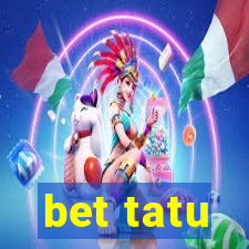 bet tatu